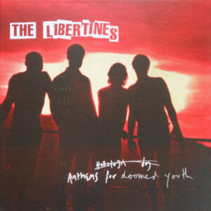 The Libertines <br> Anthems For Doomed Youth