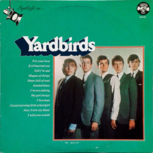 Yardbirds* <br> Spotlight On The Yardbirds
