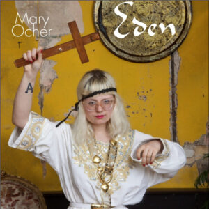 Mary Ocher <br> Eden