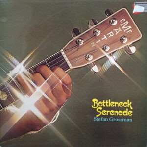 Stefan Grossman <br> Bottleneck Serenade