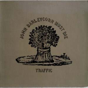 Traffic <br> John Barleycorn Must Die