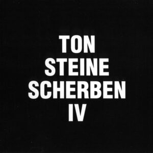 Ton Steine Scherben <br> IV