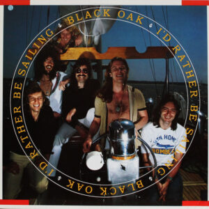 Black Oak* <br> I'd Rather Be Sailing