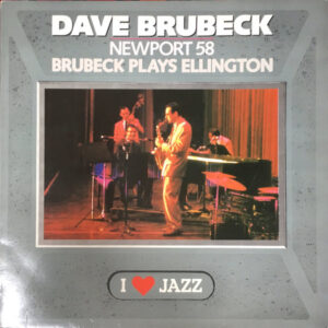 The Dave Brubeck Quartet <br> Newport 58/Brubeck Plays Ellington