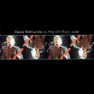 Dave Edmunds - A Pile Of Rock Live