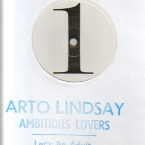 Arto Lindsay / Ambitious Lovers <br> Let's Be Adult