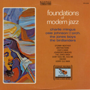 Charlie Mingus*, Osie Johnson And His Orch.*, The Jones Boys, The Birdlanders <br> Foundations Of Modern Jazz