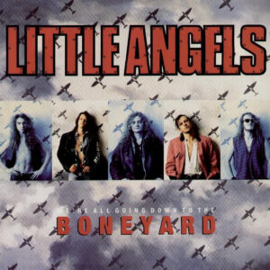 Little Angels <br> We're All Going Down To The Boneyard