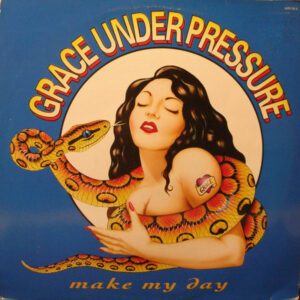 Grace Under Pressure <br> Make My Day