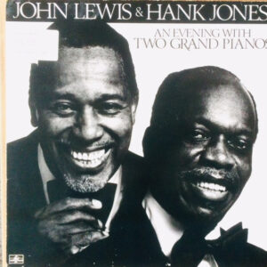 John Lewis (2) & Hank Jones <br> An Evening With Two Grand Pianos