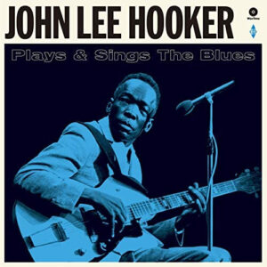 John Lee Hooker <br> Plays & Sings The Blues