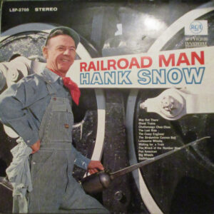 Hank Snow <br> Railroad Man