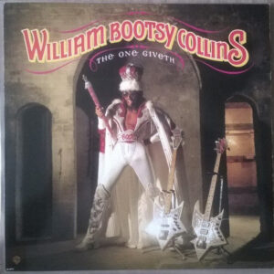 William "Bootsy" Collins* <br> The One Giveth, The Count Taketh Away