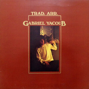 Gabriel Yacoub <br> Trad. Arr.
