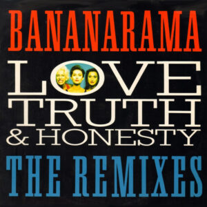 Bananarama <br> Love, Truth & Honesty (The Remixes)