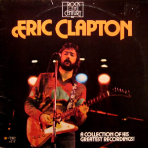 Eric Clapton <br> A Collection Of His Greatest Recordings!