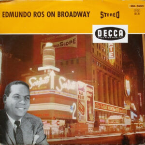 Edmundo Ros And His Orchestra* <br> Ros On Broadway