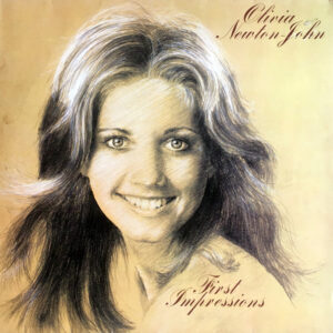 Olivia Newton-John <br> First Impressions