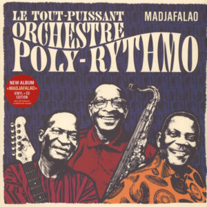 Le Tout-Puissant Orchestre Poly-Rythmo* <br> Madjafalao