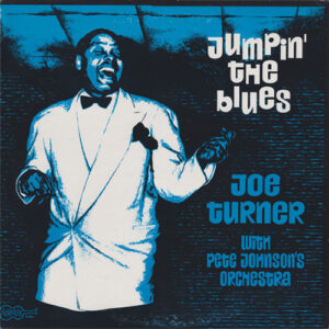 Joe Turner* With Pete Johnson's Orchestra <br> Jumpin' The Blues