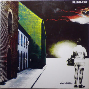 Killing Joke <br> What's This For...!