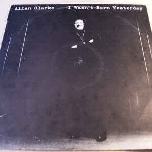 Allan Clarke <br> I Wasn't Born Yesterday