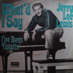 Jerry Lee Lewis <br> What'd I Say / I've Been Twistin'