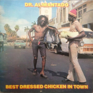 Dr. Alimantado <br> Best Dressed Chicken In Town