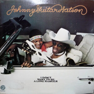 Johnny Guitar Watson <br> I Don't Want To Be A Lone Ranger