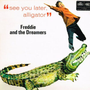Freddie & The Dreamers - See You Later Alligator