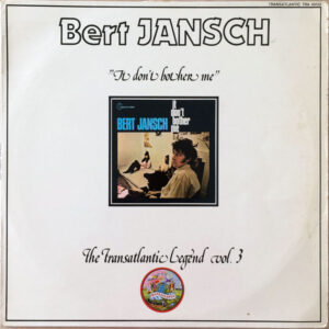 Bert Jansch <br> It Don't Bother Me