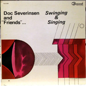Doc Severinsen And Friends* <br> Swinging And Singing