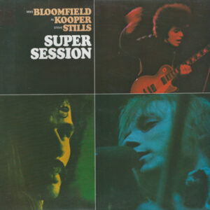 Mike Bloomfield / Al Kooper / Steve Stills* <br> Super Session