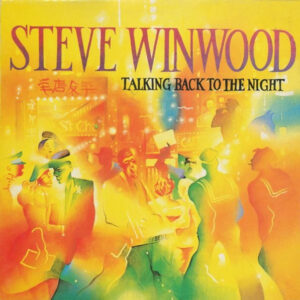 Steve Winwood <br> Talking Back To The Night
