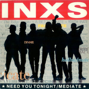 INXS <br> Need You Tonight / Mediate
