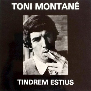 Toni Montané <br> Tindrem Estius