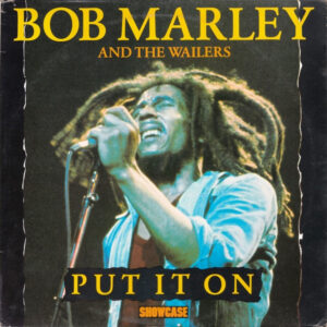 Bob Marley And The Wailers* <br> Put It On