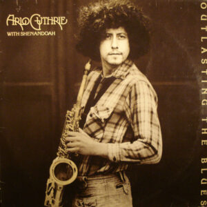 Arlo Guthrie With Shenandoah (2) <br> Outlasting The Blues