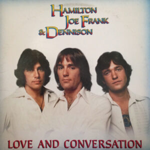 Hamilton, Joe Frank & Dennison <br> Love And Conversation