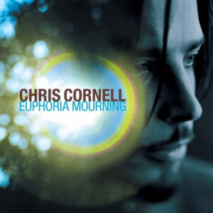 Chris Cornell <br> Euphoria Mourning