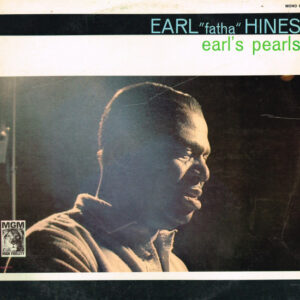 Earl "Fatha" Hines* <br> Earl's Pearls