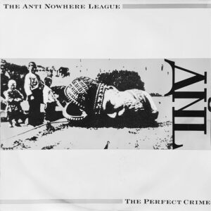 The Anti Nowhere League* <br> The Perfect Crime