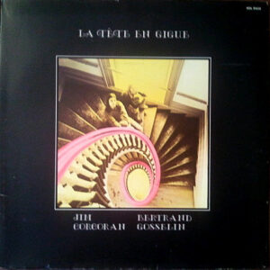 Jim Corcoran, Bertrand Gosselin - Jim et Bertrand <br> La Tête En Gigue