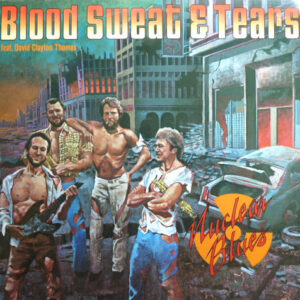 Blood Sweat & Tears* feat. David Clayton Thomas* <br> Nuclear Blues