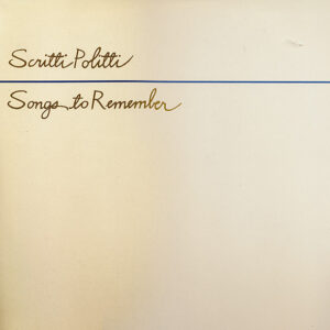Scritti Politti <br> Songs To Remember