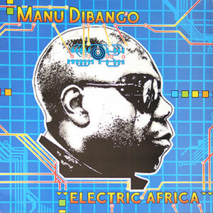 Manu Dibango <br> Electric Africa