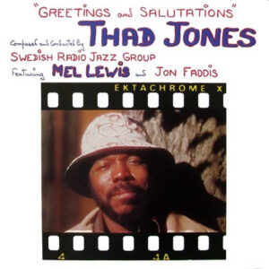 Thad Jones, Swedish Radio Jazz Group* Featuring Mel Lewis And Jon Faddis <br> Greetings And Salutations