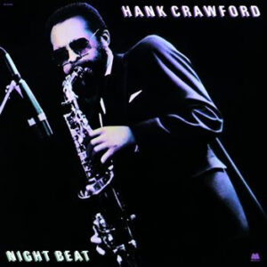 Hank Crawford <br> Night Beat