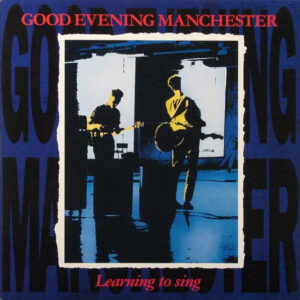 Good Evening Manchester <br> Learning To Sing