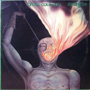 Bruce Cockburn <br> Stealing Fire